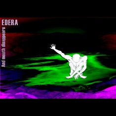 EDERA - And Mouth Disappears